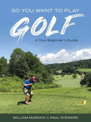 cover image of So You Want to Play Golf: a True Beginner's Guide